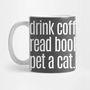 Drink Coffee Read Books Pet a Cat Mug